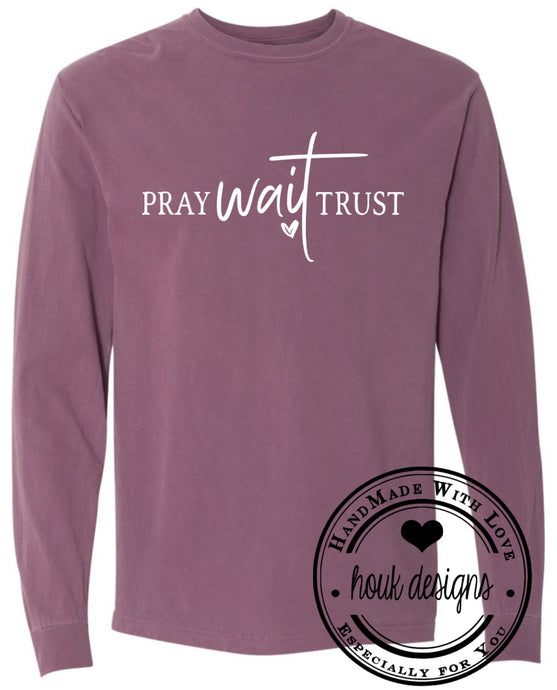 Pray wait trust long sleeve tee